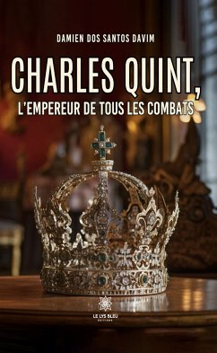 Charles Quint, l’empereur de tous les combats (eBook, ePUB) - Dos Santos Davim, Damien