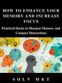 How to Enhance Your Memory and Increase Focus (eBook, ePUB)