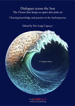 Dialogues across the Seas. The Ocean that keeps us apart also joins us (eBook, PDF) - Pier Luigi Capucci, (ed.)