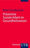 Präventive Soziale Arbeit im Gesundheitswesen (eBook, PDF)