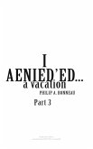 I AENIED'ED a vacation (Part 3)