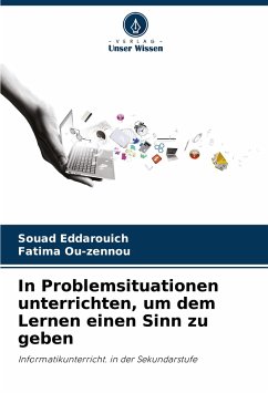 In Problemsituationen unterrichten, um dem Lernen einen Sinn zu geben - Eddarouich, Souad;Ou-zennou, Fatima