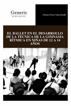 El Ballet En El Desarrollo de la Técnica de la Gimnasia Rítmica En Niñas de 12 a 14 Años - Tapia Bonilla, Johanna Noemi