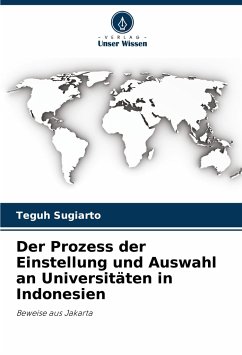 Der Prozess der Einstellung und Auswahl an Universitäten in Indonesien - Sugiarto, Teguh