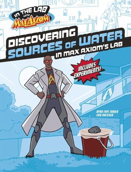 Discovering Sources of Water in Max Axiom's Lab Discovering Sources of Water in Max Axiom's Lab