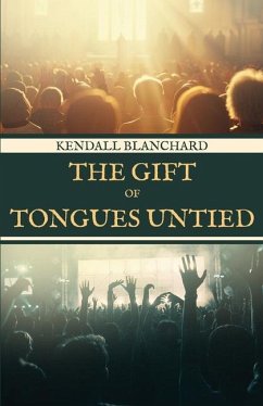 The Gift of Tongues Untied - Blanchard, Kendall