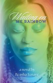 Waiting On My Rainbow Waiting On My Rainbow