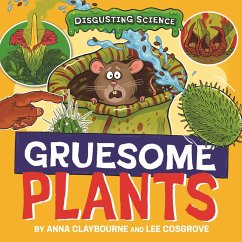 Disgusting Science: Gruesome Plants - Claybourne, Anna