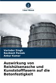 Auswirkung von Reishülsenasche und Kunststofffasern auf die Betonfestigkeit