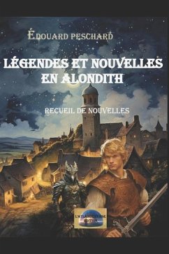 Légendes et nouvelles en Alondith - Peschard, Edouard