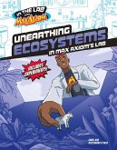 Unearthing Ecosystems in Max Axiom's Lab Unearthing Ecosystems in Max Axiom's Lab