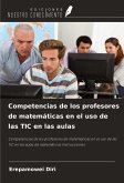 Competencias de los profesores de matemáticas en el uso de las TIC en las aulas