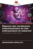 Réponse des membranes mitochondriales du foie embryonnaire et maternel