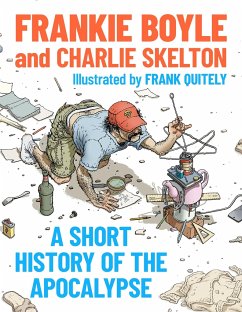 A Short History of the Apocalypse - Skelton, Charlie; Boyle, Frankie