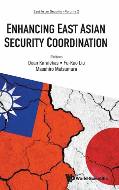 ENHANCING EAST ASIAN SECURITY COORDINATION - Dean Karalekas, Fu-Kuo Liu Masahiro Mat