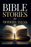 Bible Stories for Modern Teens Bible Stories for Modern Teens