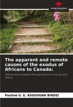 The apparent and remote causes of the exodus of Africans to Canada: - ASSOUGNA BINDZI, Pauline G. E.