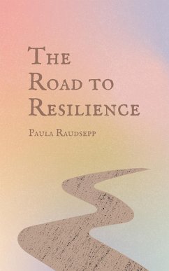 The Road to Resilience - Raudsepp, Paula