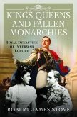 Kings, Queens and Fallen Monarchies Kings, Queens and Fallen Monarchies