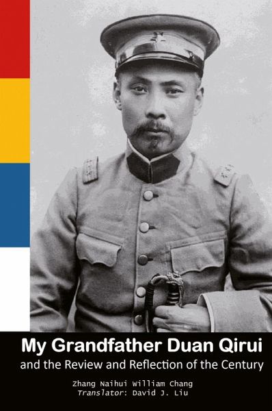 My Grandfather Duan Qirui and the Review and Reflection of the Century My Grandfather Duan Qirui and the Review and Reflection of the Century