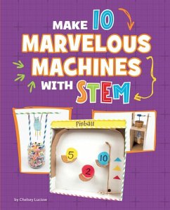 Make 10 Marvelous Machines with Stem - Luciow, Chelsey
