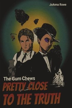 The Gum Chews: Pretty Close to the Truth - Rowe, Joanna