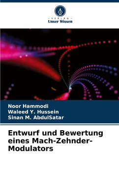 Entwurf und Bewertung eines Mach-Zehnder-Modulators - Hammodi, Noor;Y. Hussein, Waleed;M. AbdulSatar, Sinan