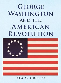 George Washington and the American Revolution - Collier, Kim S