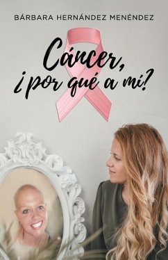 Cáncer ¿Por Qué a MÍ? - Hernández Menéndez, Bárbara