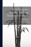 The English Works Of Raja Rammohun Roy