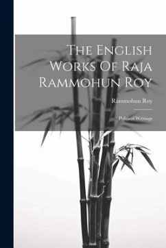 The English Works Of Raja Rammohun Roy - (Raja), Rammohun Roy