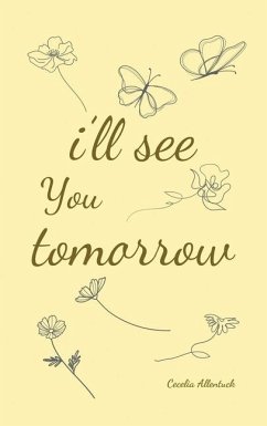 i'll see you tomorrow, a collection of poems about growing up and growing out. - Allentuck, Cecelia