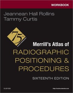 Workbook for Merrill's Atlas of Radiographic Positioning and Procedures - Rollins, Jeannean Hall (Associate Professor, Medical Imaging and Rad; Curtis, Tammy, MRC, BSRT(R)(CV) (Professor and Program Director, Rad