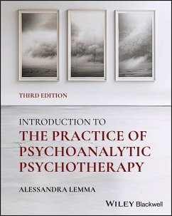 Introduction to the Practice of Psychoanalytic Psychotherapy - Lemma, Alessandra (South Kensington and Chelsea Mental Health Centre