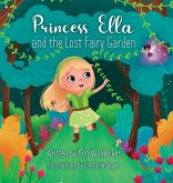 Princess Ella and the Lost Fairy Garden Princess Ella and the Lost Fairy Garden