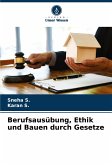 Berufsausübung, Ethik und Bauen durch Gesetze