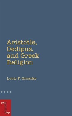 Aristotle, Oedipus, and Greek Religion - Groarke, Louis F