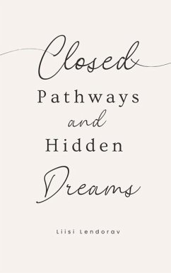 Closed Pathways and Hidden Dreams - Lendorav, Liisi