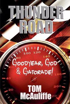 Thunder Road - Goodyear, God & Gatorade! - McAuliffe, Tom