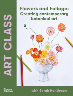Art Class: Flowers and Foliage - Hankinson, Sarah