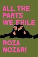 All the Parts We Exile - Nozari, Roza