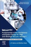 Fundamentals of Vacuum Science and System Design for High and Ultrahigh Vacuum, Volume 1 Fundamentals of Vacuum Science and System Design for High and Ultrahigh Vacuum, Volume 1