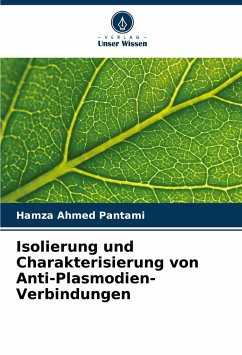 Isolierung und Charakterisierung von Anti-Plasmodien-Verbindungen - Pantami, Hamza Ahmed