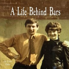 A Lifetime Behind Bars - Fisher, Colin John