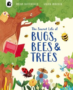 The Secret Life of Bugs, Bees and Trees - Butterfield, Moira