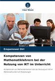 Kompetenzen von Mathematiklehrern bei der Nutzung von IKT im Unterricht