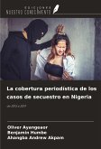 La cobertura periodística de los casos de secuestro en Nigeria