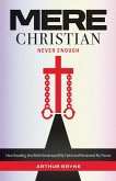 Mere Christian, Never Enough