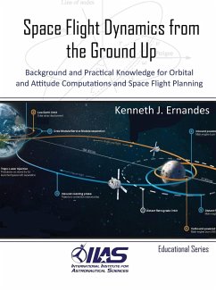 Space Flight Dynamics from the Ground Up - Ernandes, Kenneth J