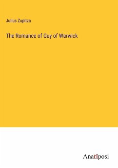 The Romance of Guy of Warwick - Zupitza, Julius